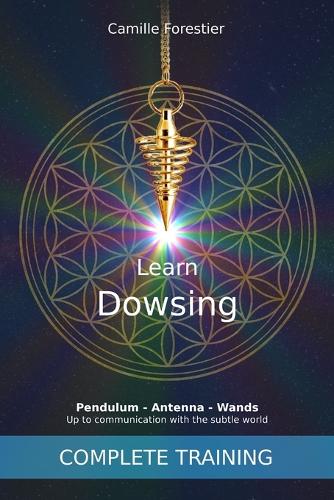Learn Dowsing: Pendulum - Antenna - Wands: Up to communication with the subtle world