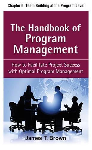 The Handbook of Program Management, Chapter 6 - Team Building at the Program Level