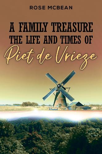 A Family Treasure: The Life And Times Of Piet de Vrieze