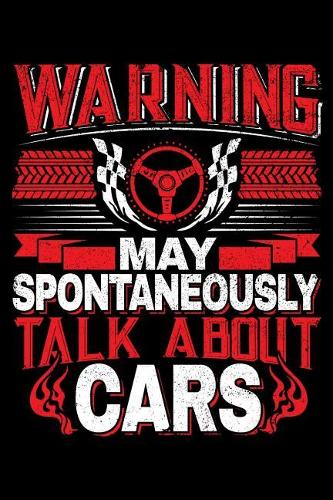 Warning May Spontaneously Talk About Cars: 120 Seiten (6x9 Zoll) Punktraster Notizbuch für Auto Freunde I Automechaniker Dot Grid Bullet Journal I Mechatroniker Tagebuch Gepunktete Seiten I T