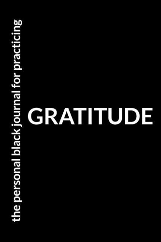 The Personal Black Journal for Practicing Gratitude: An Appreciation Workbook for those Overcoming Alcohol Addiction