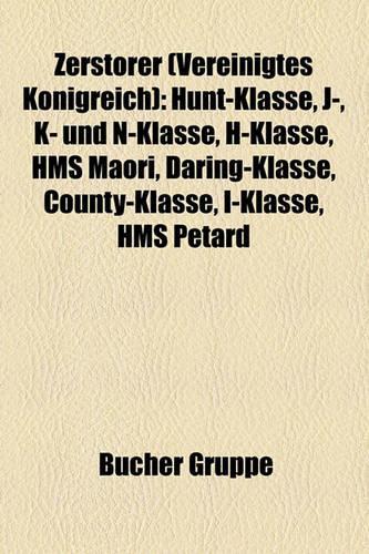 Zerstorer (Vereinigtes Konigreich): Acasta-Klasse, Laforey-Klasse, Hunt-Klasse, Tribal-Klasse, J-, K- Und N-Klasse, HMS Faulknor, Beagle-Klasse