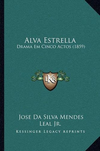 Alva Estrella: Drama Em Cinco Actos (1859)