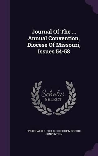 Journal of the ... Annual Convention, Diocese of Missouri, Issues 54-58