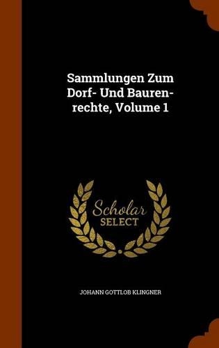 Sammlungen Zum Dorf- Und Bauren-rechte, Volume 1