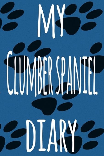 My Clumber Spaniel Diary: The perfect gift for the dog owner in your life - 6x9 119 page lined journal!