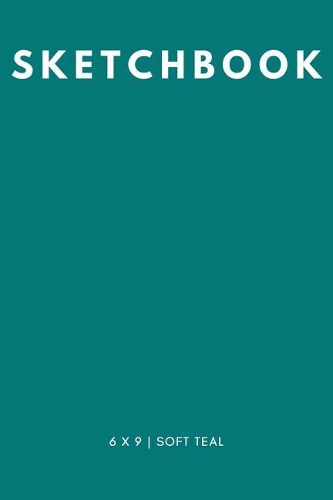 Sketchbook 6 x 9: Soft Teal: Cool Sketchbook, Sketchbook Notebook, Blank Sketchbook, Sketchbook Journal, Travel Sketchbook, Quality Sketchbook