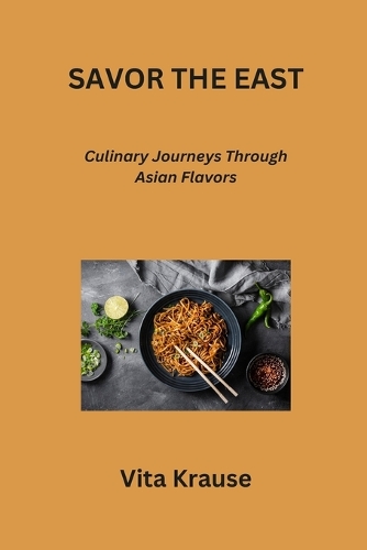 Savor the East: Culinary Journeys Through Asian Flavors