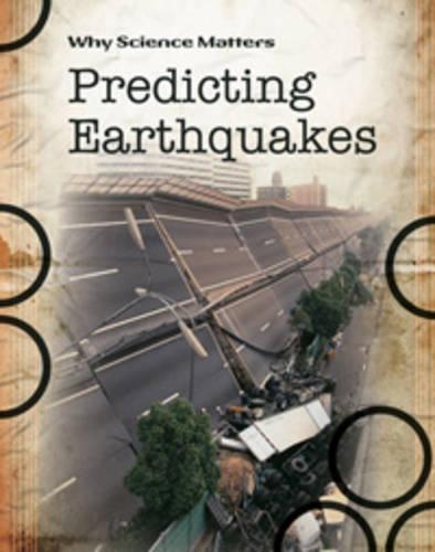Predicting Earthquakes: (Why Science Matters)