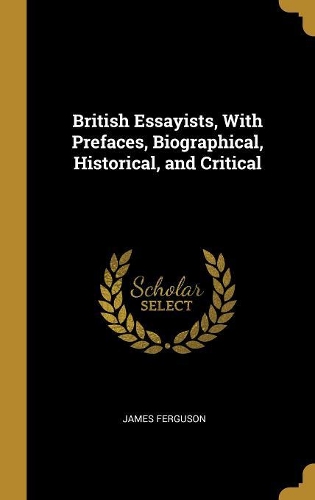 British Essayists, with Prefaces, Biographical, Historical, and Critical