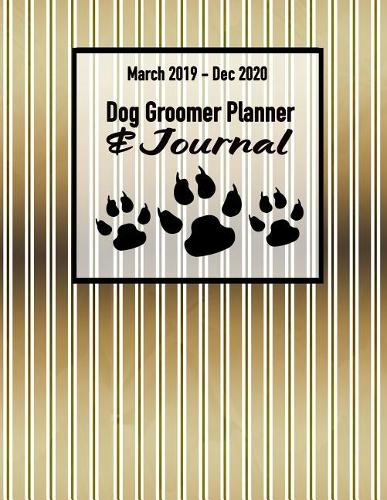 March 2019 - Dec 2020 Dog Groomer Planner & Journal
