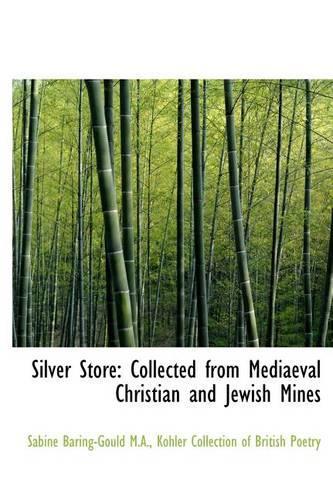 Silver Store: Collected from Mediaeval Christian and Jewish Mines