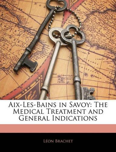 AIX-Les-Bains in Savoy: The Medical Treatment and General Indications