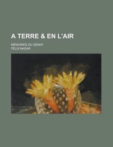 A Terre & En L'Air; Memoires Du Geant