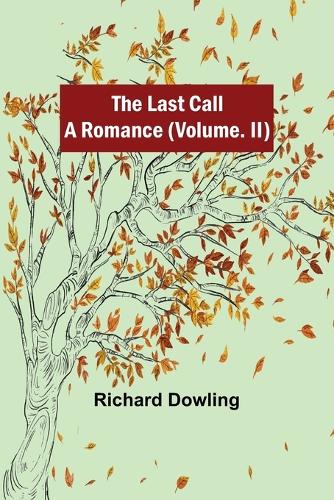 The Last Call: A Romance (Volume. II)
