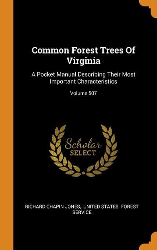 Common Forest Trees of Virginia: A Pocket Manual Describing Their Most Important Characteristics; Volume 507