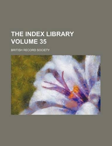 The Index Library Volume 35
