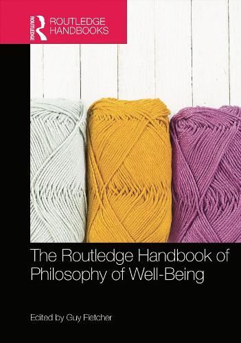 The Routledge Handbook of Philosophy of Well-Being