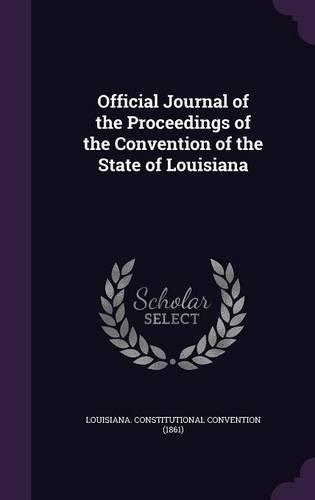 Official Journal of the Proceedings of the Convention of the State of Louisiana