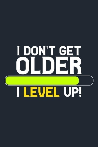 I Don't Get Older I Level Up!: Blank Lined Notebook Journal: Birthday Gift Mothers Mommy Gift Journal 6x9 - 110 Blank Pages - Plain White Paper - Soft Cover Book