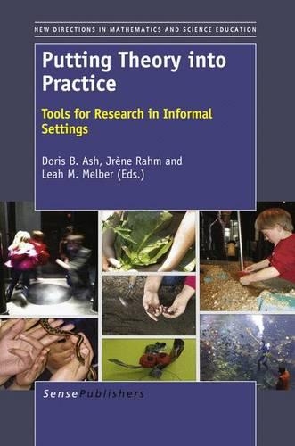 Putting Theory into Practice: Tools for Research in Informal Settings(25 New Directions in Mathematics and Science Education)