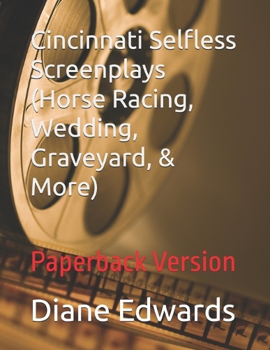 Cincinnati Selfless Screenplays (Horse Racing, Wedding, Graveyard, & More)