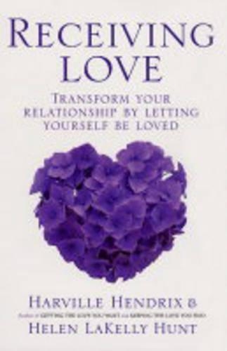 Receiving Love: Letting Yourself Be Loved Will Transform Your Relationship