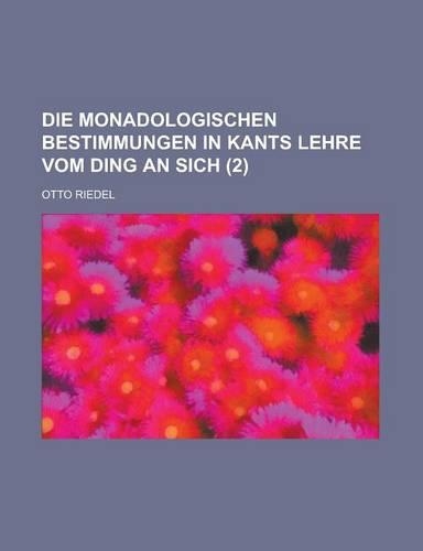 Die Monadologischen Bestimmungen in Kants Lehre Vom Ding an Sich (2)