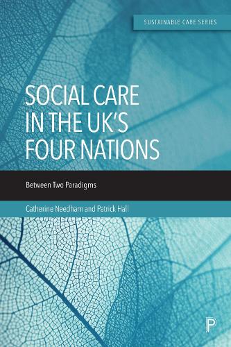 Social Care in the UK’s Four Nations: Between Two Paradigms(Sustainable Care)