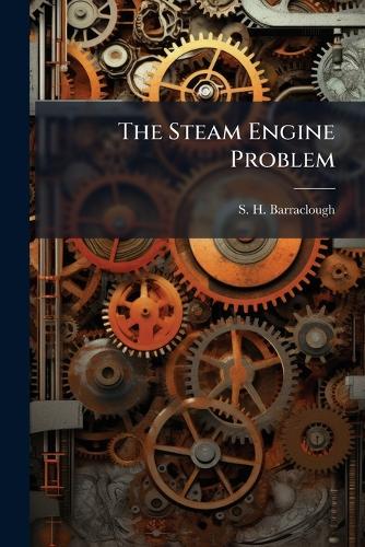 The Steam Engine Problem