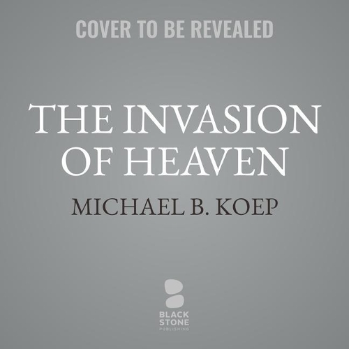 The Invasion of Heaven: Part One of the Newirth Mythology(1 Newirth Mythology)