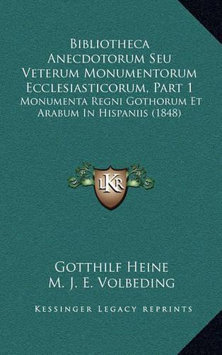 Bibliotheca Anecdotorum Seu Veterum Monumentorum Ecclesiasticorum, Part 1