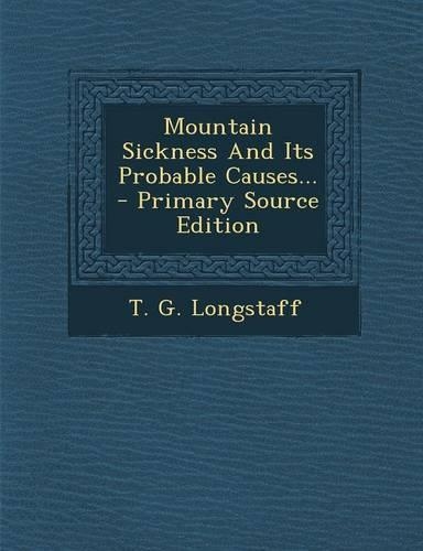 Mountain Sickness and Its Probable Causes... - Primary Source Edition