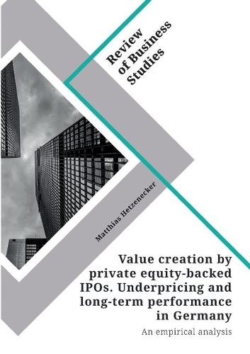 Value creation by private equity-backed IPOs. Underpricing and long-term performance in Germany: An empirical analysis