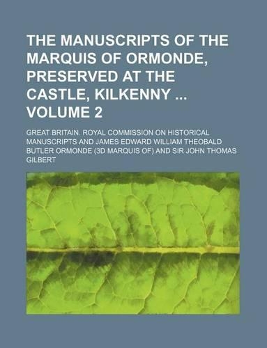 The Manuscripts of the Marquis of Ormonde, Preserved at the Castle, Kilkenny Volume 2