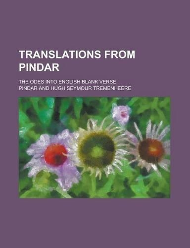 Translations from Pindar; The Odes Into English Blank Verse