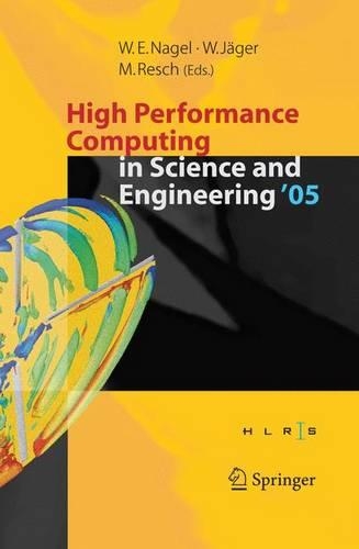 High Performance Computing in Science and Engineering '05: Transactions of the High Performance Computing Center, Stuttgart (Hlrs) 2005