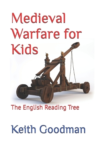 Medieval Warfare for Kids: The English Reading Tree