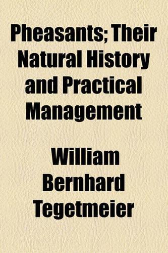 Pheasants; Their Natural History and Practical Management