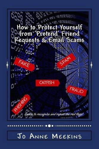 How to Protect Yourself from 'Pretend' Friend Requests & Email Scams