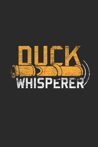 Duck Whisperer: Small Lined Notebook (6 X 9 -120 Pages) for for Duck Lover, and All Animal Lover