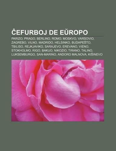 Efurboj de E Ropo: Parizo, Prago, Berlino, Romo, Moskvo, Varsovio, Zagrebo, Vilno, Madrido, Helsinko, Budape To, Tbiliso, Rejkjaviko, Sarajevo, Erevano, Vieno, Stokhol