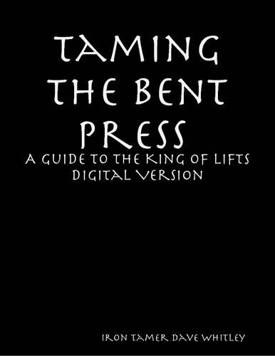 Taming the Bent Press: A Guide to the King of Lifts Digital