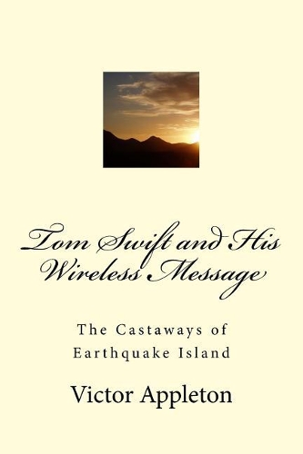 Tom Swift and His Wireless Message: The Castaways of Earthquake Island