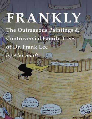 Frankly: The Outrageous Paintings & Controversial Family Trees of Dr. Frank Lee