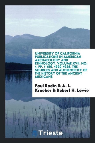The Sources and Authenticity of the History of the Ancient Mexicans