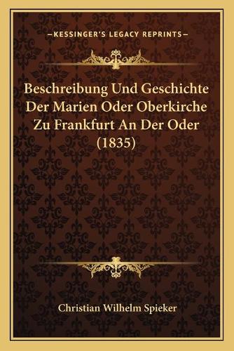 Beschreibung Und Geschichte Der Marien Oder Oberkirche Zu Frankfurt An Der Oder (1835)