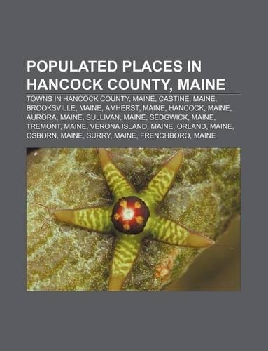 Populated Places in Hancock County, Maine: Towns in Hancock County, Maine, Castine, Maine, Brooksville, Maine, Amherst, Maine, Hancock, Maine