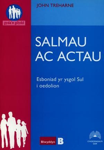 Cyfres Gyda'n Gilydd: Salmau ac Actau - Esboniad yr Ysgol Sul i Oedolion, Blwyddyn B