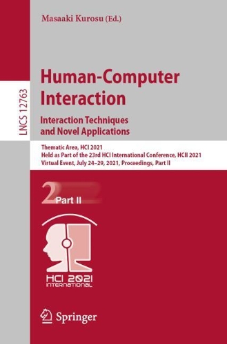 Human-Computer Interaction. Interaction Techniques and Novel Applications: Thematic Area, HCI 2021, Held as Part of the 23rd HCI International Conference, HCII 2021, Virtual Event, July 24–29, 2021, Proceedings, Part II(12763 Lecture Notes in Computer Science)